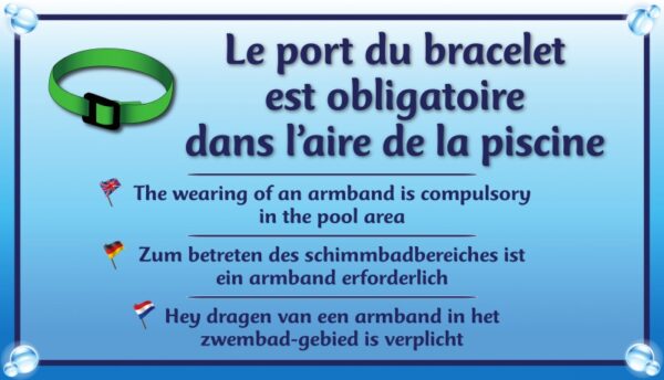 Le port du bracelet est obligatoire dans l'aire de piscine